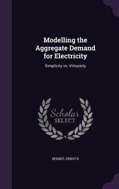 Modelling the Aggregate Demand for Electricity: Simplicity vs. Virtuosity - Berndt, Ernst R.