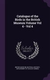 Catalogue of the Birds in the British Museum Volume Vol 4 - Vol 4