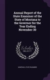 Annual Report of the State Examiner of the State of Montana to the Governor for the Year Ending November 30