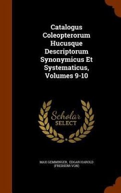 Catalogus Coleopterorum Hucusque Descriptorum Synonymicus Et Systematicus, Volumes 9-10 - Gemminger, Max