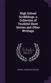 High School Scribblings, a Collection of Youthful Short Stories and Other Writings
