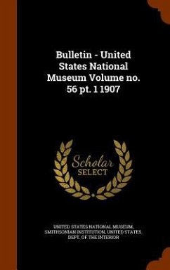 Bulletin - United States National Museum Volume no. 56 pt. 1 1907 - Institution, Smithsonian