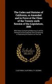 The Codes and Statutes of California, as Amended and in Force at the Close of the Twenty-sixth Session of the Legislature, 1885: With Notes Containing