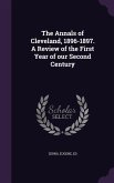 The Annals of Cleveland, 1896-1897. A Review of the First Year of our Second Century