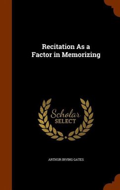 Recitation As a Factor in Memorizing - Gates, Arthur Irving