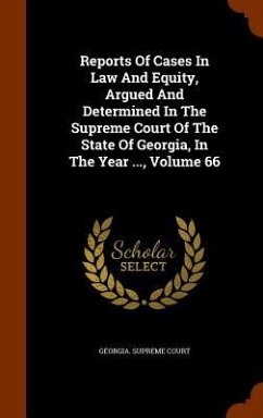 Reports Of Cases In Law And Equity, Argued And Determined In The Supreme Court Of The State Of Georgia, In The Year ..., Volume 66 - Court, Georgia Supreme