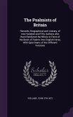 The Psalmists of Britain: Records, Biographical and Literary, of one Hundred and Fifty Authors who Have Rendered the Whole or Parts of the Book