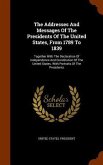 The Addresses And Messages Of The Presidents Of The United States, From 1789 To 1839: Together With The Declaration Of Independence And Constitution O