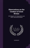 Observations on the Conduct of Great Britain: With Regard to the Negociations and Other Transactions Abroad