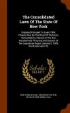 The Consolidated Laws Of The State Of New York: Prepared Pursuant To Laws 1904, Chapter 664, By The Board Of Statutory Consolidation, Passed At The On
