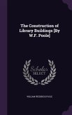 The Construction of Library Buildings [By W.F. Poole]