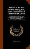 The Life of the Rev. Charles Wesley, M.a., Some Time Student of Christ-Church, Oxford