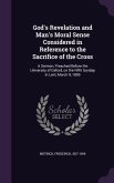 God's Revelation and Man's Moral Sense Considered in Reference to the Sacrifice of the Cross: A Sermon, Preached Before the University of Oxford, on t