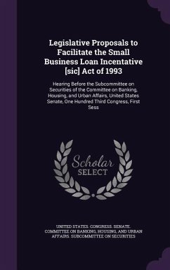 Legislative Proposals to Facilitate the Small Business Loan Incentative [sic] Act of 1993: Hearing Before the Subcommittee on Securities of the Commit