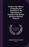 Guide to the Gallery of Reptilia and Amphibia in the Department of Zoology of the British Museum (Natural History)