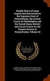 Weekly Notes of Cases Argued and Determined in the Supreme Court of Pennsylvania, the County Courts of Philadelphia, and the United States District and Circuit Courts for the Eastern District of Pennsylvania, Volume 10