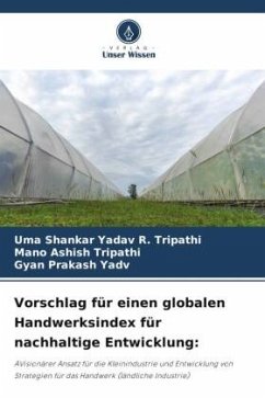 Vorschlag für einen globalen Handwerksindex für nachhaltige Entwicklung: - R. Tripathi, Uma Shankar Yadav;Tripathi, Mano Ashish;Yadv, Gyan Prakash
