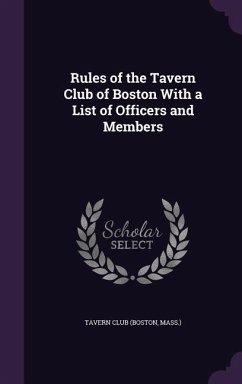 Rules of the Tavern Club of Boston With a List of Officers and Members