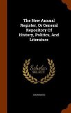The New Annual Register, Or General Repository Of History, Politics, And Literature