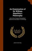 An Examination of Sir William Hamilton's Philosophy