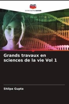 Grands travaux en sciences de la vie Vol 1 - Gupta, Shilpa