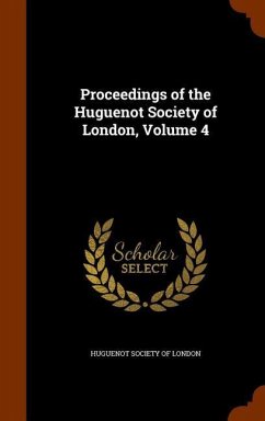 Proceedings of the Huguenot Society of London, Volume 4