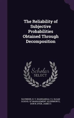 The Reliability of Subjective Probabilities Obtained Through Decomposition - Ravinder, H.; Kleinmuntz, Don N.