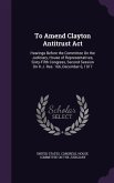 To Amend Clayton Antitrust Act: Hearings Before the Committee On the Judiciary, House of Representatives, Sixty-Fifth Congress, Second Session On H.J.