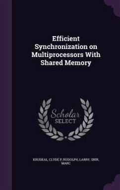 Efficient Synchronization on Multiprocessors With Shared Memory - Kruskal, Clyde P; Rudolph, Larry; Snir, Marc
