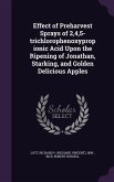 Effect of Preharvest Sprays of 2,4,5-trichlorophenoxypropionic Acid Upon the Ripening of Jonathan, Starking, and Golden Delicious Apples