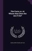 The Facts; or, At Whose Door Does the sin (?) lie?