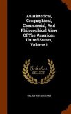 An Historical, Geographical, Commercial, And Philosophical View Of The American United States, Volume 1