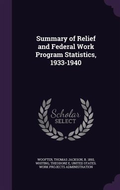 Summary of Relief and Federal Work Program Statistics, 1933-1940 - Woofter, Thomas Jackson; Whiting, Theodore E