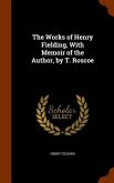 The Works of Henry Fielding, With Memoir of the Author, by T. Roscoe