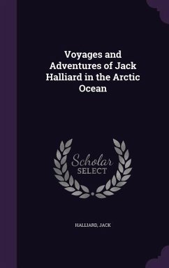 Voyages and Adventures of Jack Halliard in the Arctic Ocean - Halliard, Jack