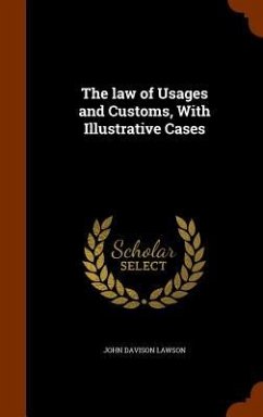 The law of Usages and Customs, With Illustrative Cases - Lawson, John Davison