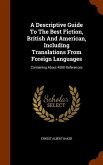 A Descriptive Guide To The Best Fiction, British And American, Including Translations From Foreign Languages