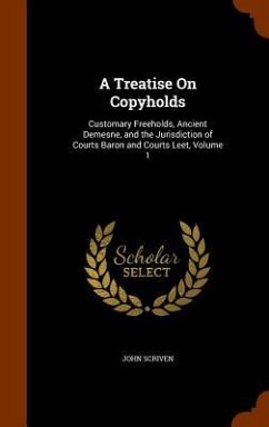 A Treatise On Copyholds - Scriven, John