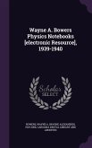 Wayne A. Bowers Physics Notebooks [electronic Resource], 1939-1940