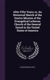 After Fifty Years; or, An Historical Sketch of the Guntur Mission of the Evangelical Lutheran Church of the General Synod in the United States of America