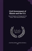 Civil Government of Illinois and the U.S.: Special Chapters on Chicago and Cook County: Brief Historical Sketches