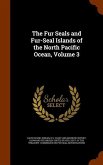 The Fur Seals and Fur-Seal Islands of the North Pacific Ocean, Volume 3