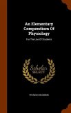 An Elementary Compendium Of Physiology: For The Use Of Students