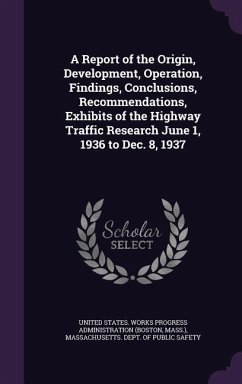 A Report of the Origin, Development, Operation, Findings, Conclusions, Recommendations, Exhibits of the Highway Traffic Research June 1, 1936 to Dec