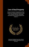 Law of Real Property: Being a Complete Compendium of Real Estate Law, Embracing All Current Case Law, Carefully Selected, Thoroughly Annotat