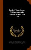 Iustini Historiarum Philippicarum Ex Trogo Pompeio Libri Xliv