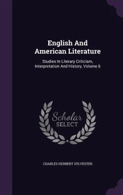 English And American Literature: Studies In Literary Criticism, Interpretation And History, Volume 6 - Sylvester, Charles Herbert