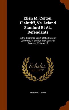 Ellen M. Colton, Plaintiff, Vs. Leland Stanford Et Al., Defendants: In the Supreme Court of the State of California, in and for the County of Sonoma, - Colton, Ellen M.
