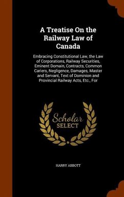 A Treatise On the Railway Law of Canada - Abbott, Harry