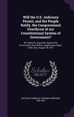 Will the U.S. Judiciary Permit, and the People Ratify, the Congressional Overthrow of our Constitutional System of Government? - Watson, Thomas E